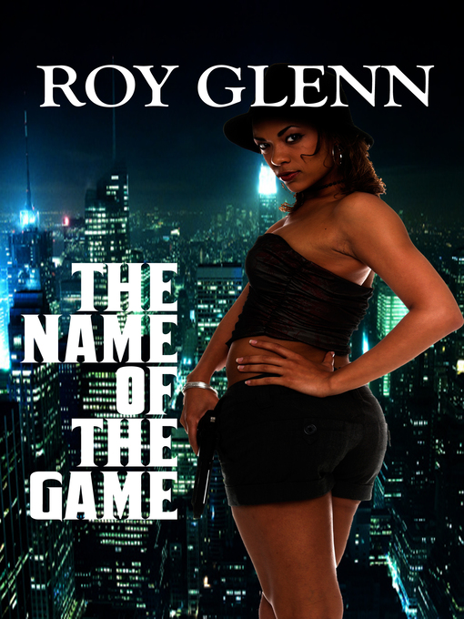 Title details for The Name of the Game by Roy Glenn - Available